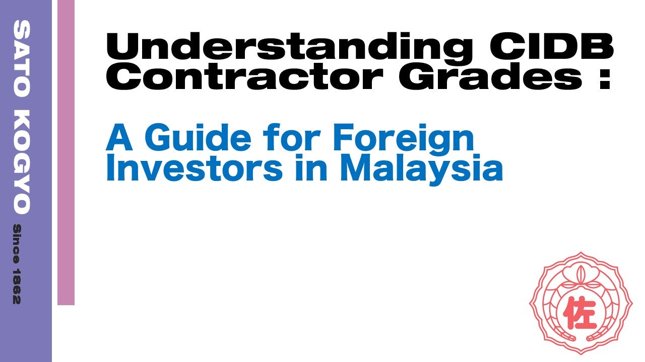 Understanding CIDB Contractor Grades : A Guide for Foreign Investors in Malaysia